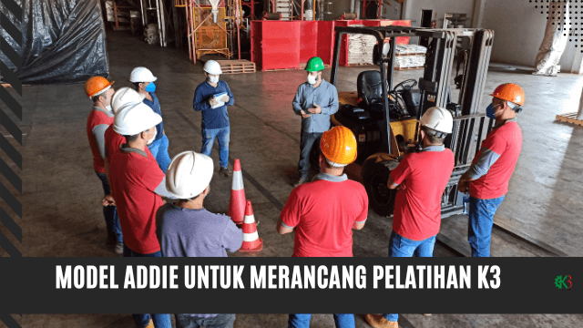 MODEL ADDIE UNTUK PELATIHAN K3